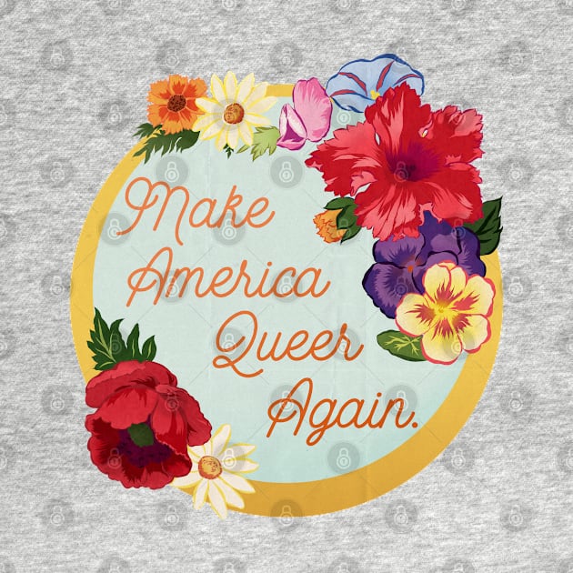 Make America queer again by FabulouslyFeminist